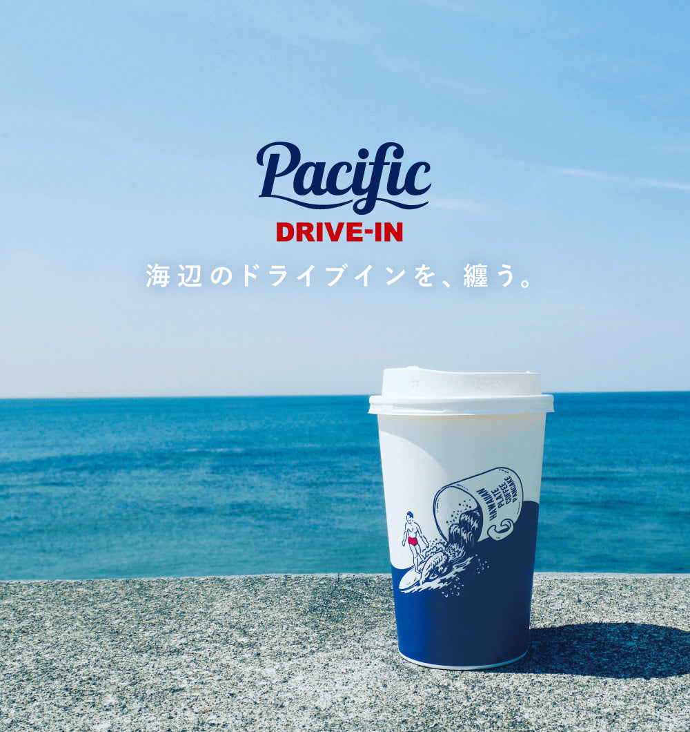 Pacific DRIVE-IN｜Pacific GENERAL STORE